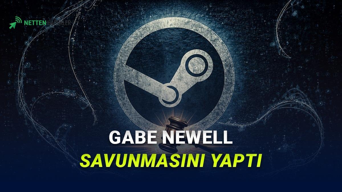 Dijital Oyun Devinin Savunması: Gabe Newell, Steam'in Tekel İddialarına Karşı Mahkemede