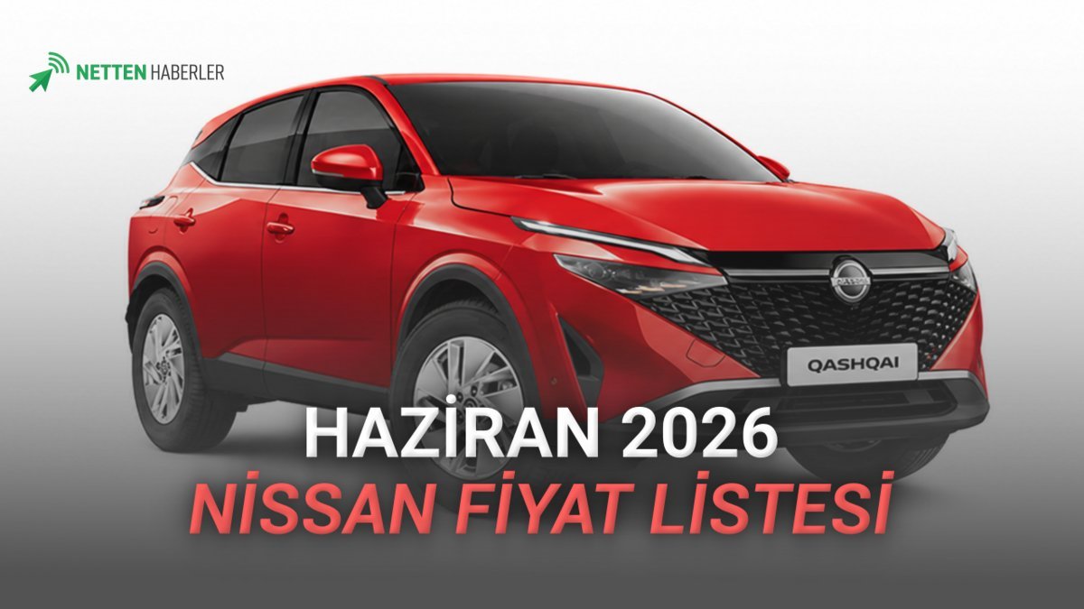 Nissan'dan Haziran 2026 Fiyat Güncellemesi: SUV ve Ticari Modellerde Cazip Fırsatlar ve Teklifler